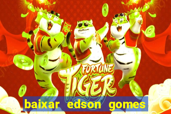 baixar edson gomes ao vivo