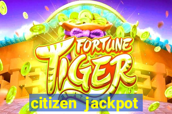 citizen jackpot slots machine