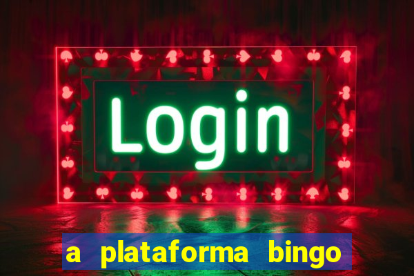 a plataforma bingo slots paga mesmo