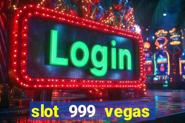 slot 999 vegas game 11