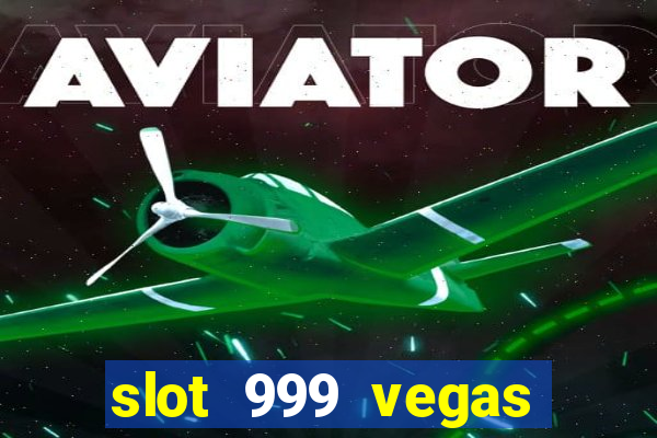 slot 999 vegas game 11