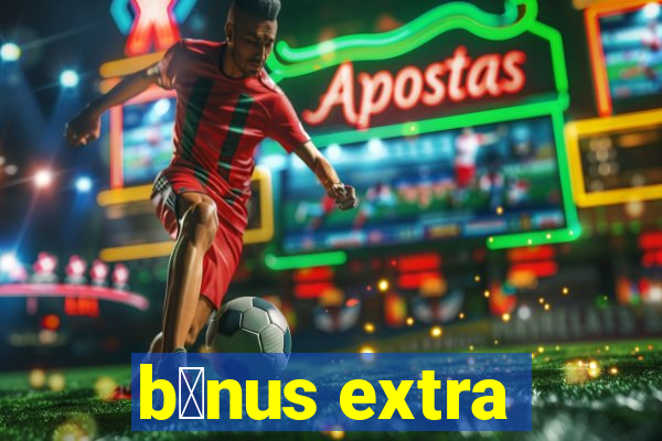 b么nus extra