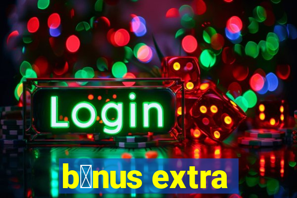 b么nus extra