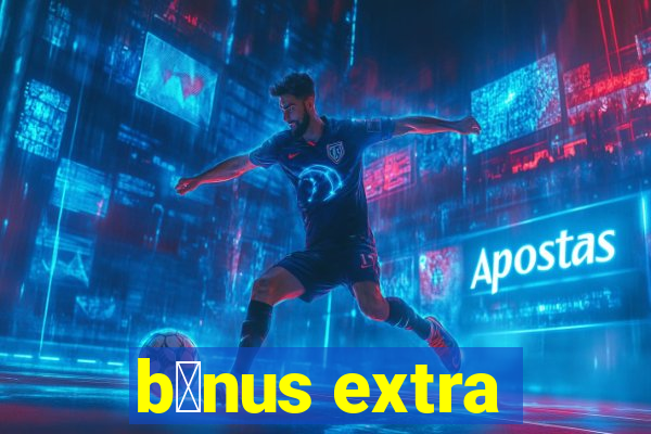 b么nus extra