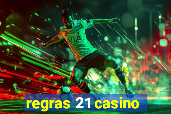 regras 21 casino