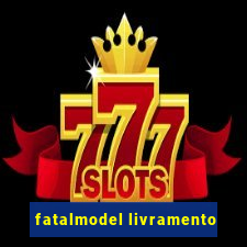 fatalmodel livramento