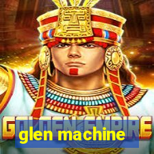 glen machine