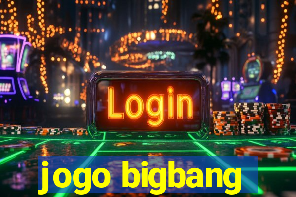 jogo bigbang