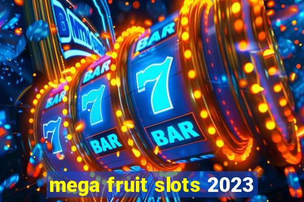 mega fruit slots 2023