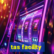 tas facility