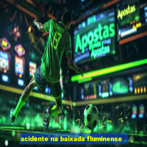 acidente na baixada fluminense