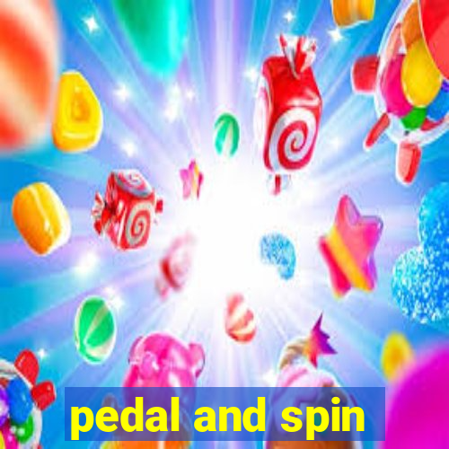 pedal and spin