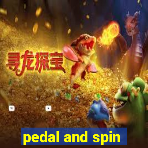 pedal and spin