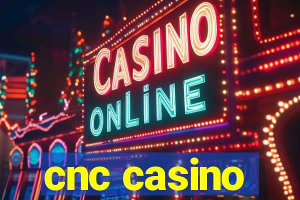 cnc casino