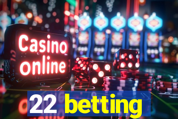 22 betting