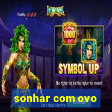 sonhar com ovo