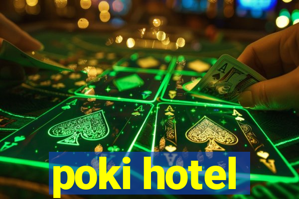 poki hotel