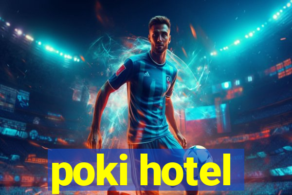 poki hotel