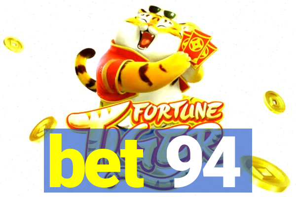 bet 94