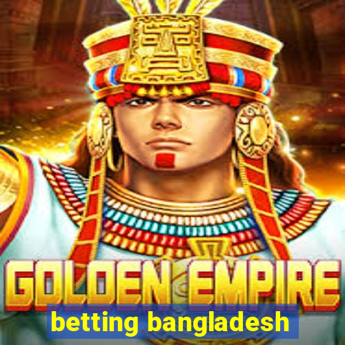 betting bangladesh