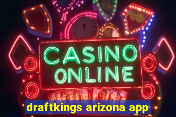 draftkings arizona app