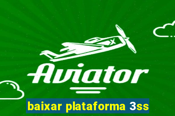 baixar plataforma 3ss