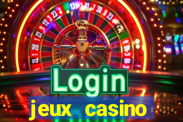 jeux casino gratuits machines a sous