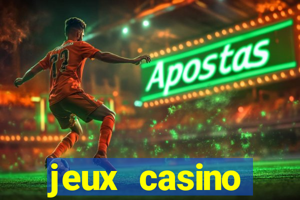 jeux casino gratuits machines a sous