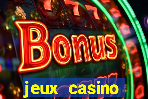 jeux casino gratuits machines a sous