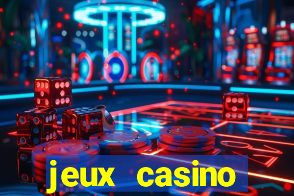 jeux casino gratuits machines a sous