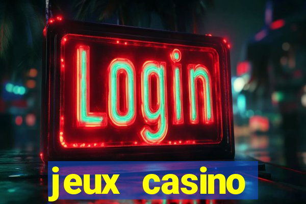 jeux casino gratuits machines a sous