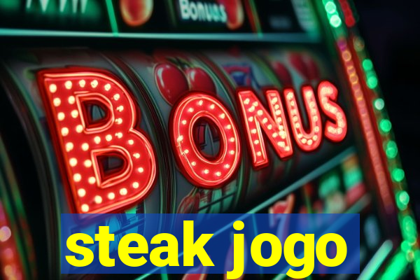 steak jogo