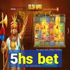 5hs bet