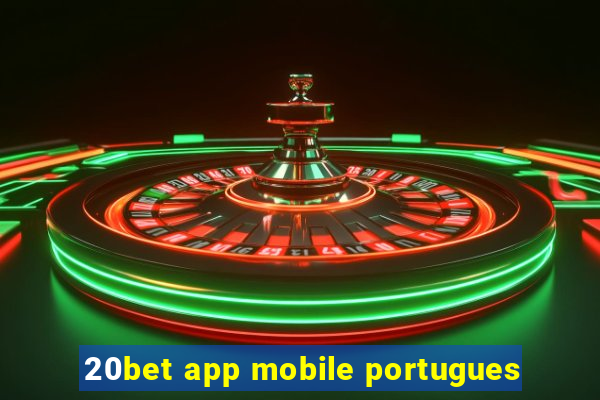 20bet app mobile portugues