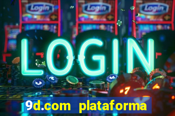 9d.com plataforma de jogos