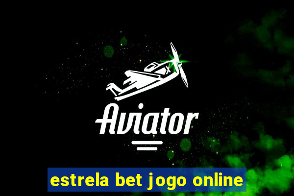 estrela bet jogo online