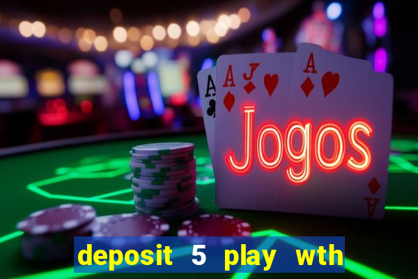 deposit 5 play wth 40 bingo