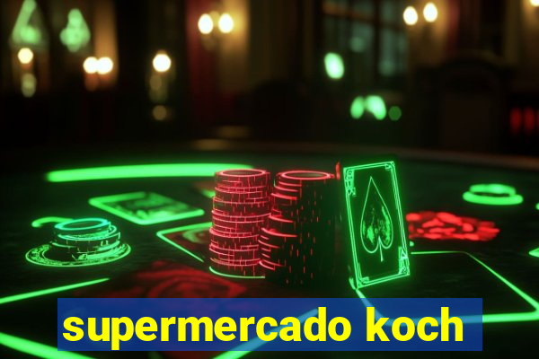 supermercado koch