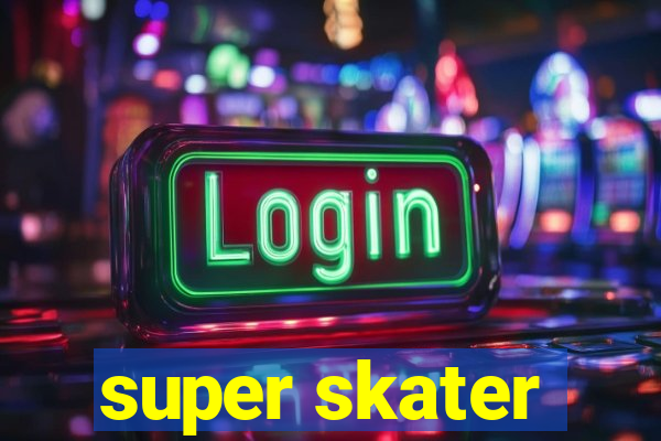 super skater