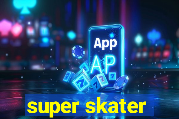 super skater