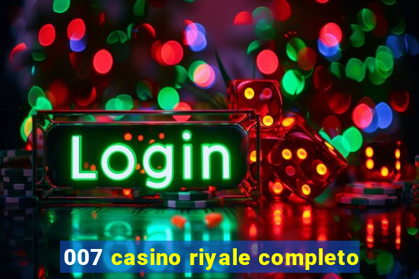 007 casino riyale completo