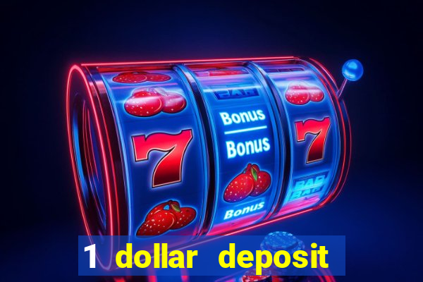 1 dollar deposit casino 1st deposit