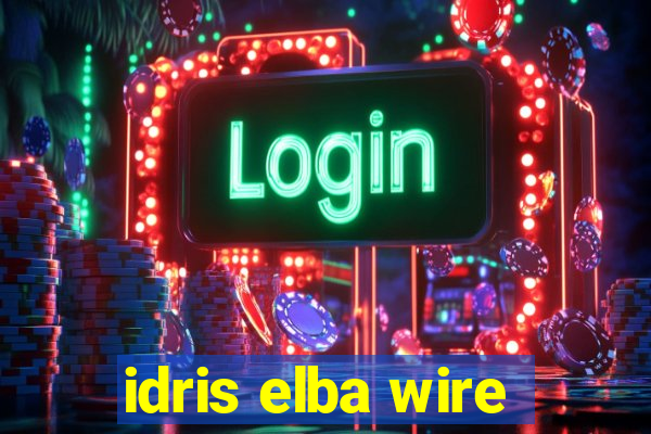 idris elba wire