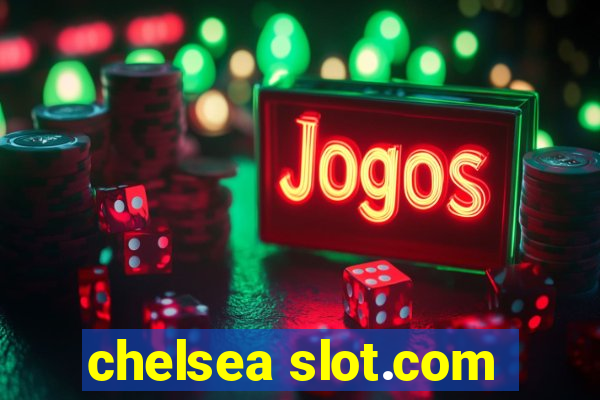 chelsea slot.com