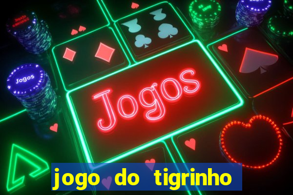 jogo do tigrinho teste gratis