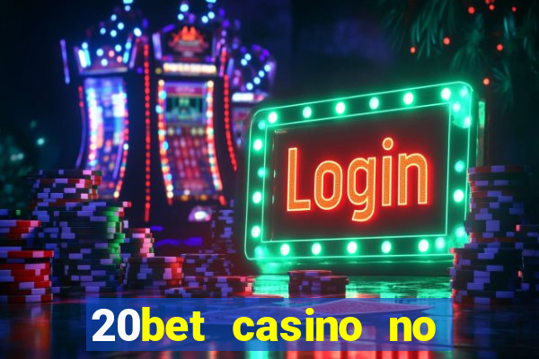 20bet casino no deposit bonus 2022