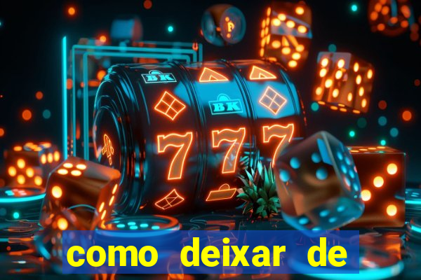 como deixar de jogar jogos de azar