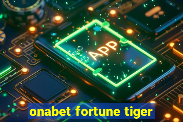 onabet fortune tiger