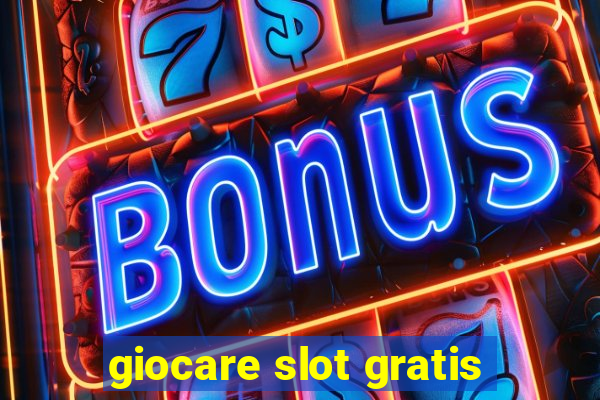 giocare slot gratis