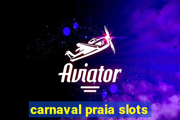 carnaval praia slots